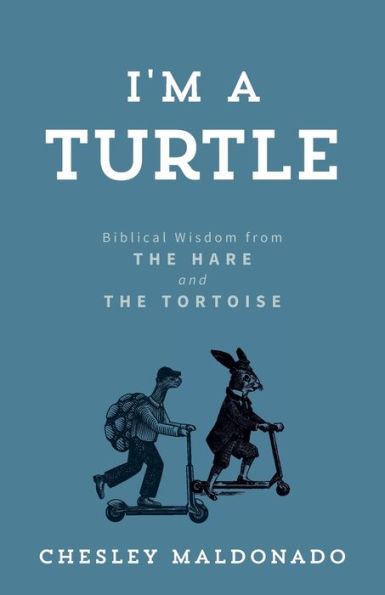 I'm A Turtle: Biblical Wisdom from the Hare and Tortoise