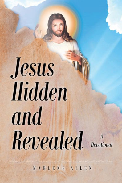 Jesus Hidden and Revealed: A Devotional