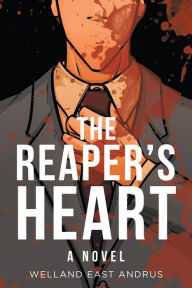 Title: The Reaper's Heart: A Novel, Author: Welland East Andrus