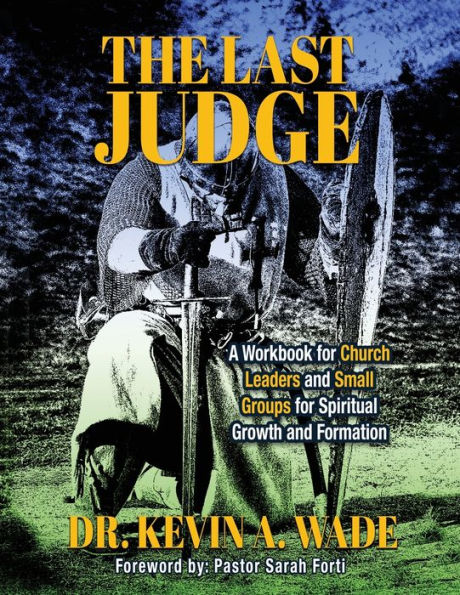 The Last Judge: A Workbook for Church Leaders and Small Groups Spiritual Growth Formation