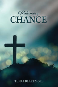 Title: Redeeming Chance, Author: Terra Blakemore