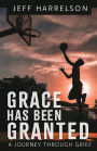 Grace Has Been Granted: A Journey Through Grief