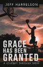 Grace Has Been Granted: A Journey Through Grief