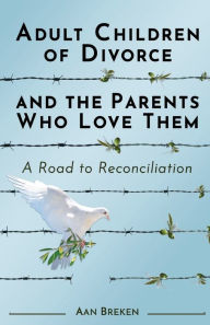 Title: Adult Children of Divorce and the Parents Who Love Them, Author: Aan Breken