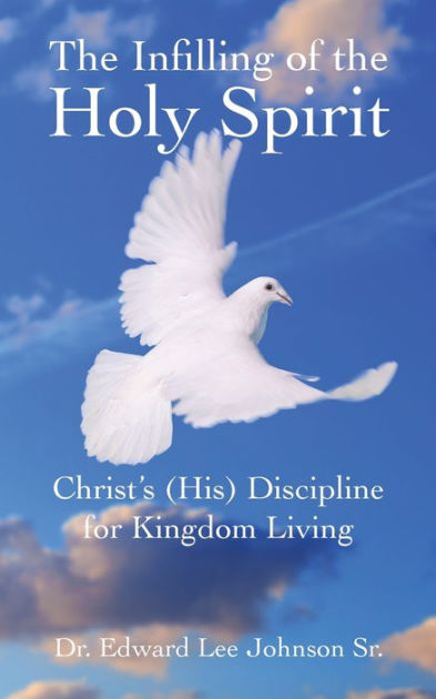 The Infilling of the Holy Spirit: Christ's (His) Discipline for Kingdom ...