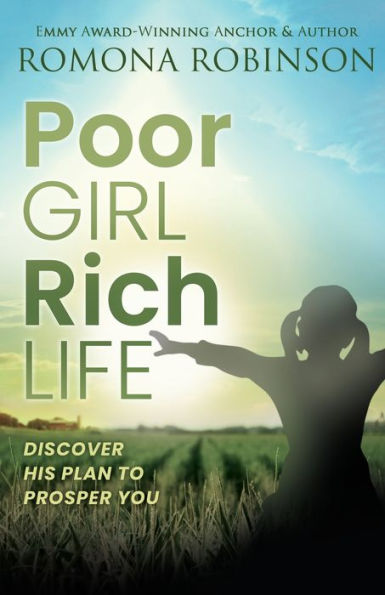 Poor Girl, Rich Life: Discover His Plan to Prosper You