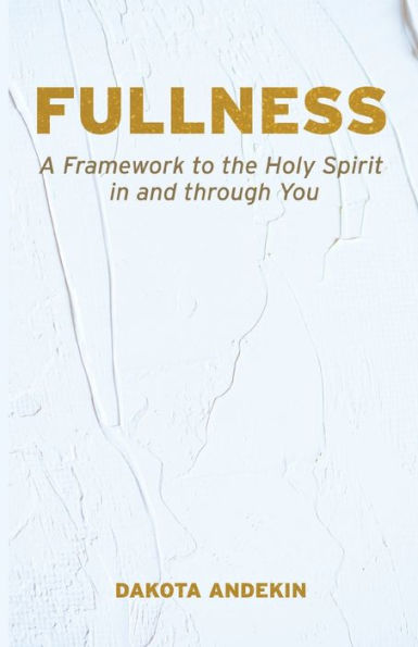 Fullness: A Framework to the Holy Spirit and Through You