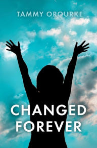 Title: Changed Forever, Author: Tammy ORourke