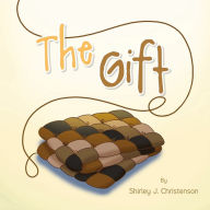 Title: The Gift, Author: Shirley J. Christenson