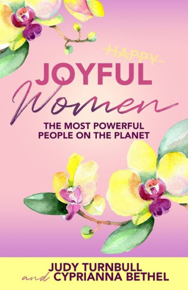 Joyful Women: the Most Powerful People on Planet