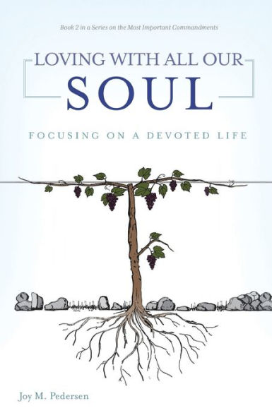 Loving with All Our Soul: Focusing on a Devoted Life