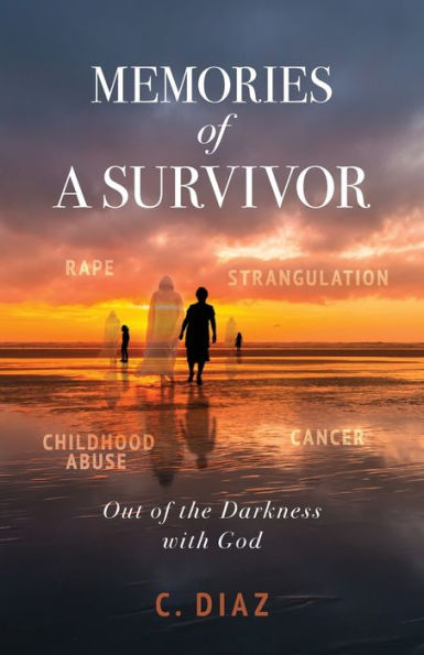 Memories of a Survivor: Out the Darkness with God