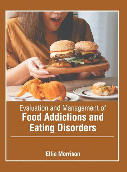 Evaluation and Management of Food Addictions and Eating Disorders