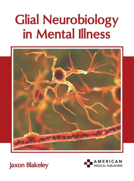Glial Neurobiology in Mental Illness