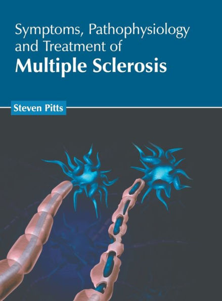 Symptoms, Pathophysiology and Treatment of Multiple Sclerosis