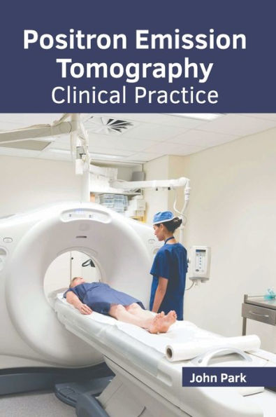 Positron Emission Tomography: Clinical Practice