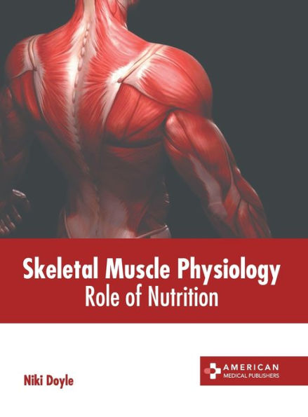 Skeletal Muscle Physiology: Role of Nutrition