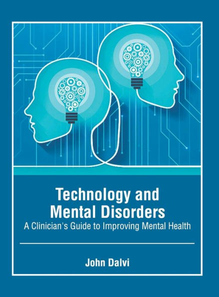 Technology and Mental Disorders: A Clinician's Guide to Improving Mental Health