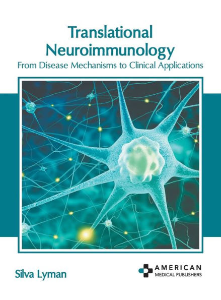 Translational Neuroimmunology: From Disease Mechanisms to Clinical Applications