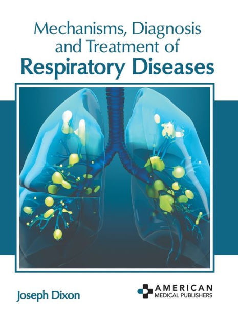 Mechanisms, Diagnosis and Treatment of Respiratory Diseases by Joseph ...