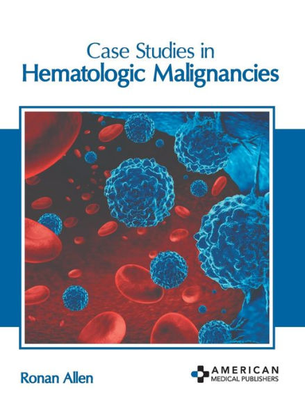 Case Studies in Hematologic Malignancies