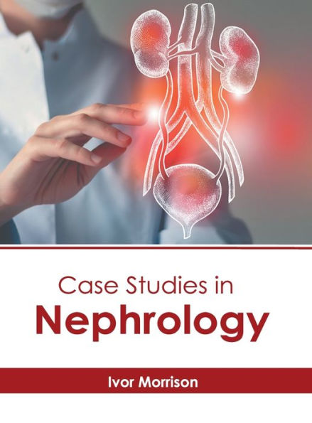 Case Studies in Nephrology