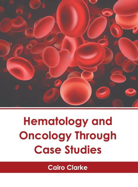 Hematology and Oncology Through Case Studies
