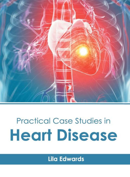 Practical Case Studies in Heart Disease