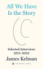 All We Have Is the Story: Selected Interviews 1973-2022