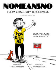 Title: NoMeansNo: From Obscurity to Oblivion: An Oral History, Author: Jason Lamb