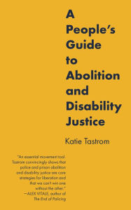 Free ebook downloads on google A People's Guide to Abolition and Disability Justice in English 9798887440408
