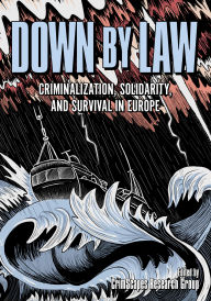 Downloads books for kindle Down by Law: Criminalization, Solidarity, and Survival in Europe PDB