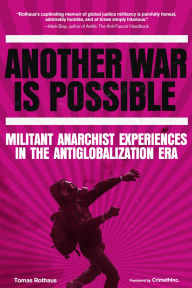 Downloading a book to kindle Another War Is Possible: Militant Anarchist Experiences in the Antiglobalization Era by Tomas Rothaus, CrimethInc. ePub MOBI