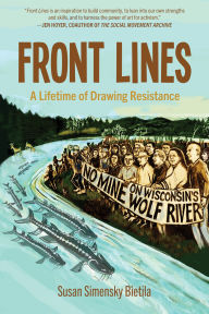 Title: Front Lines: A Lifetime of Drawing Resistance, Author: Susan Simensky Bietila