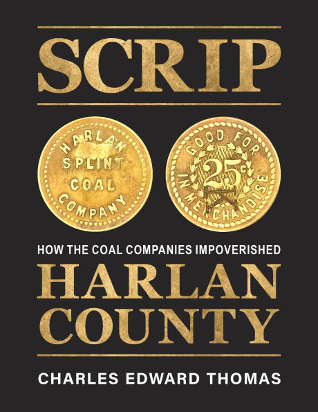 SCRIP: How the Coal Companies Impoverished Harlan County