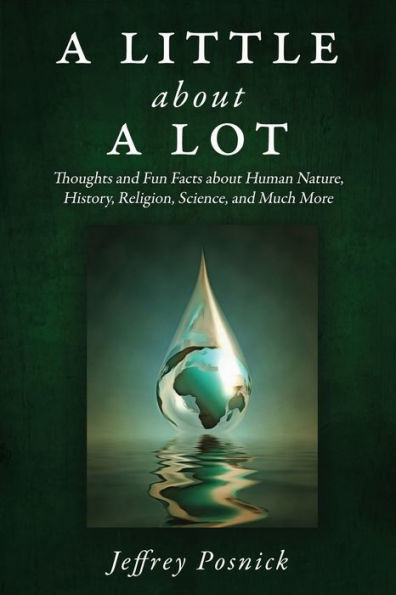 A Little about Lot: Thoughts and Fun Facts Human Nature, History, Religion, Science, Much More