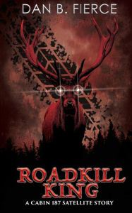 Title: Roadkill King, Author: Dan B. Fierce