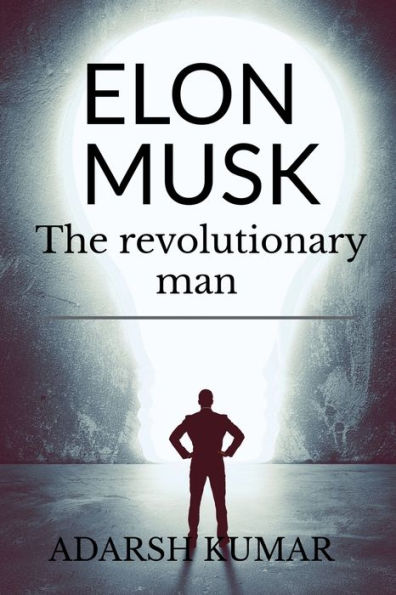 Elon musk the revolutionary man