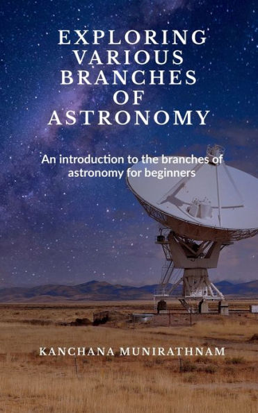 EXPLORING VARIOUS BRANCHES OF ASTRONOMY