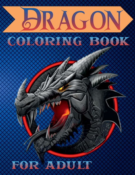 Dragon Coloring Book for Adult: Fantasy & Mythical Creatures Coloring Pages for Relaxation with Detailed Mandalas for Women and Teens