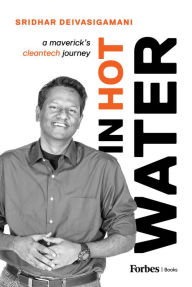 Title: In Hot Water: A Maverick's Cleantech Journey, Author: Sridhar Deivasigamani