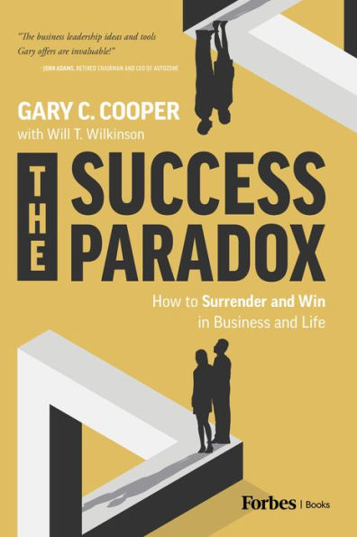 The Success Paradox: How to Surrender & Win Business and Life