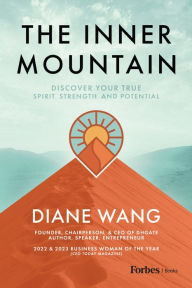 Title: The Inner Mountain: Discover Your True Spirit, Strength, and Potential, Author: Diane Wang