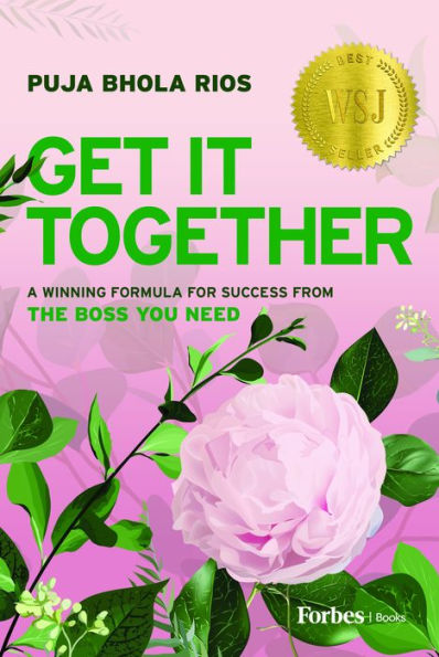 Get It Together: A Winning Formula for Success from the Boss You Need