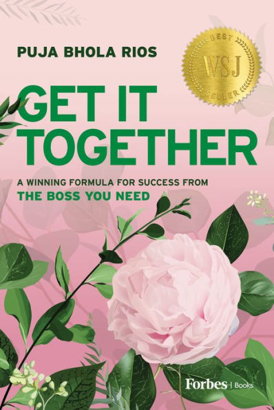 Get It Together: A Winning Formula for Success from the Boss You Need