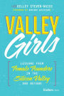 Valley Girls: Lessons From Female Founders in the Silicon Valley and Beyond