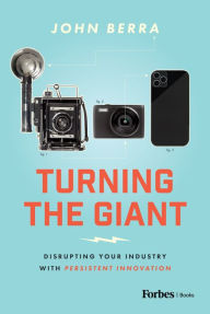 Title: Turning the Giant: Disrupting Your Industry with Persistent Innovation, Author: John Berra