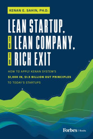 Free ebooks online download pdf Lean Startup, to Lean Company, to Rich Exit: How to Apply Kenan System's $1000 In, $1.5 Billion Out Principles to Today's Startups 9798887502496 English version by Kenan E Sahin iBook PDF