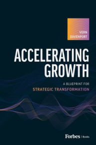 Ebook free download Accelerating Growth: A Blueprint for Strategic Transformation 9798887503431 iBook by Vern Davenport