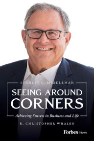 Title: Seeing Around Corners: Achieving Success in Business and Life, Author: R. Christopher Whalen